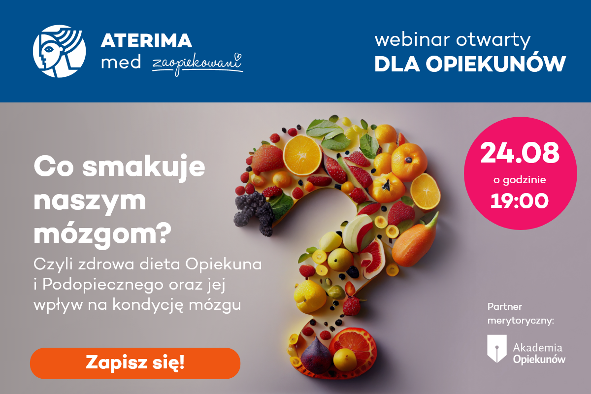 Co smakuje naszym mózgom? Dowiesz się podczas webinaru organizowanego dla Opiekunów.