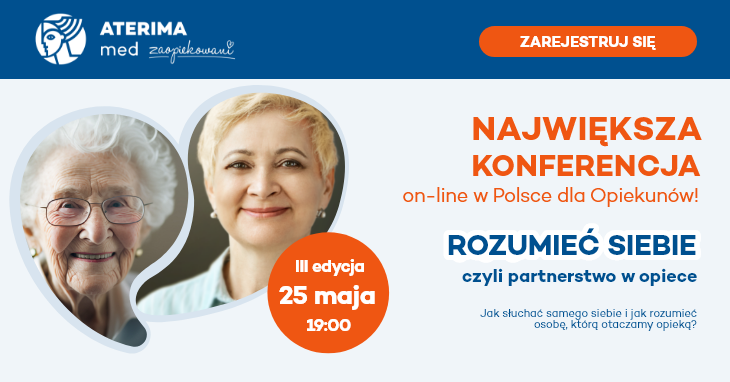  Zapraszamy na największą w Polsce konferencję on-line dla Opiekunów – „ROZUMIEĆ SIEBIE, czyli partnerstwo w opiece”.
